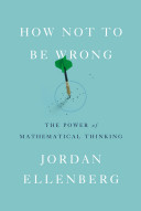 How Not to Be Wrong : The Power of Mathematical Thinking (9780698163843)