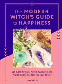 The Modern Witch's Guide to Happiness