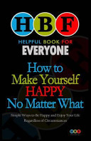 How to Make Yourself Happy No Matter What