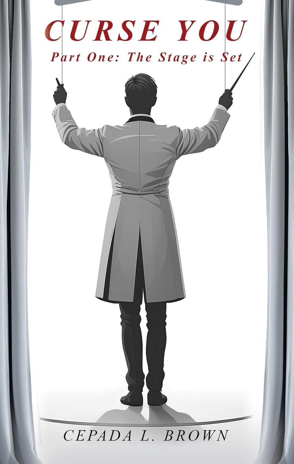 CURSE YOU: Part One. The Stage is Set Author - Cepada L. Brown
