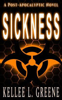 Sickness - a Post-Apocalyptic Novel