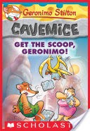 Get the Scoop, Geronimo! (Geronimo Stilton Cavemice #9)