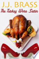 The Turkey Wore Satin