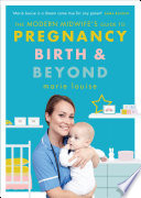 The Modern Midwife's Guide to Pregnancy, Birth and Beyond