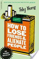 How To Lose Friends And Alienate People