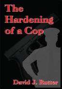 The Hardening of a Cop