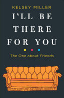 I'll Be There for You: the One about Friends