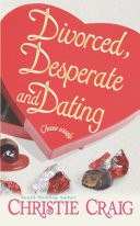 Divorced, Desperate and Dating