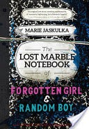 The Lost Marble Notebook of Forgotten Girl & Random Boy