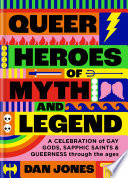 Queer Heroes of Myth and Legend