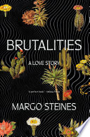 Brutalities: A Love Story