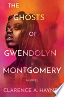 The Ghosts of Gwendolyn Montgomery