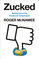 Zucked: Waking Up to the Facebook Catastrophe