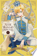 In the Name of the Mermaid Princess, Vol. 4