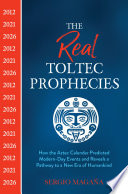 The Real Toltec Prophecies