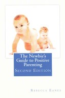 The Newbie's Guide to Positive Parenting