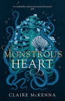Monstrous Heart (the Monstrous Heart Trilogy, Book 1)