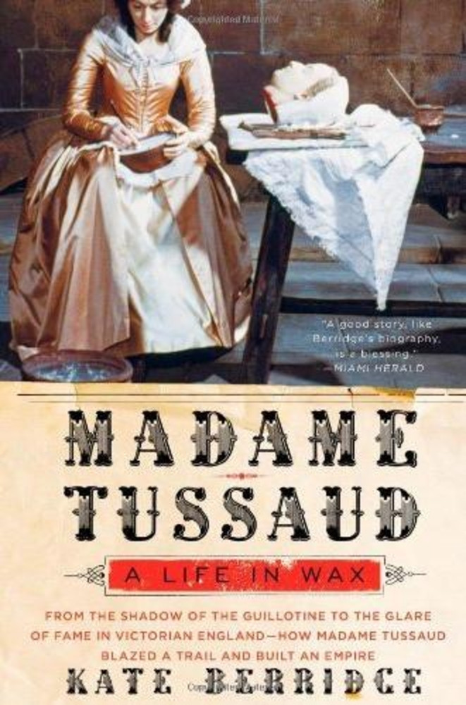 Madame Tussaud : a Life in Wax