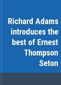 Richard Adams introduces the best of Ernest Thompson Seton