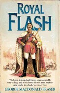 Royal Flash: From the Flashman Papers, 1842-43 and 1847-48. Edited and Arranged by George MacDonald Fraser (Revised)