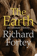 Earth: An Intimate History. Richard Fortey (Revised)