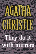 They Do It with Mirrors. by Agatha Christie
