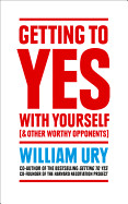 Getting to Yes with Yourself (& Other Worthy Opponents)