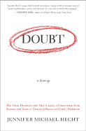 Doubt: A History: The Great Doubters and Their Legacy of Innovation from Socrates and Jesus to Thomas Jefferson and Emily Dickinson