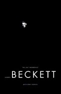 Samuel Beckett: Last Modernist, the