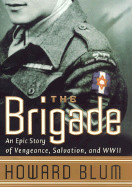 Brigade: Epic Story of Vengeance, Salvation, and World War II