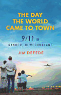 Day the World Came to Town: 9/11 in Gander, Newfoundland