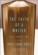 Faith of a Writer: Life, Craft, Art