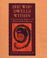 She Who Dwells Within: Feminist Vision of a Renewed Judaism, a
