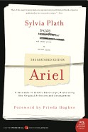 Ariel: The Restored Edition, a Facsimile of Plath's Manuscript, Reinstating Her Original Selection and Arrangement