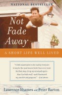 Not Fade Away: A Short Life Well Lived (Perennial)