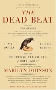 Dead Beat: Lost Souls, Lucky Stiffs, and the Perverse Pleasures of Obituaries