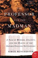 Professor and the Madman: A Tale of Murder, Insanity, and the Making of the Oxford English Dictionary