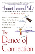 Dance of Connection: How to Talk to Someone When You're Mad, Hurt, Scared, Frustrated, Insulted, Betrayed, or Desperate