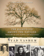 Righteous Among the Nations: Rescuers of Jews During the Holocaust