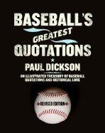 Baseball's Greatest Quotations: An Illustrated Treasury of Baseball Quotations and Historical Lore (Revised)