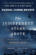 Indifferent Stars Above: The Harrowing Saga of the Donner Party