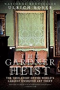 Gardner Heist: The True Story of the World's Largest Unsolved Art Theft