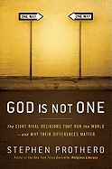 God Is Not One: The Eight Rival Religions That Run the World--And Why Their Differences Matter