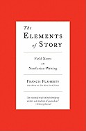 Elements of Story: Field Notes on Nonfiction Writing