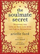 Soulmate Secret: Manifest the Love of Your Life with the Law of Attraction