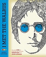 I Met the Walrus: How One Day with John Lennon Changed My Life Forever [With DVD]