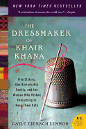 Dressmaker of Khair Khana: Five Sisters, One Remarkable Family, and the Woman Who Risked Everything to Keep Them Safe