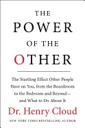 Power of the Other: The Startling Effect Other People Have on You, from the Boardroom to the Bedroom and Beyond-And What to Do about It