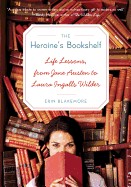 Heroine's Bookshelf: Life Lessons, from Jane Austen to Laura Ingalls Wilder