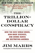 Trillion-Dollar Conspiracy: How the New World Order, Man-Made Diseases, and Zombie Banks Are Destroying America